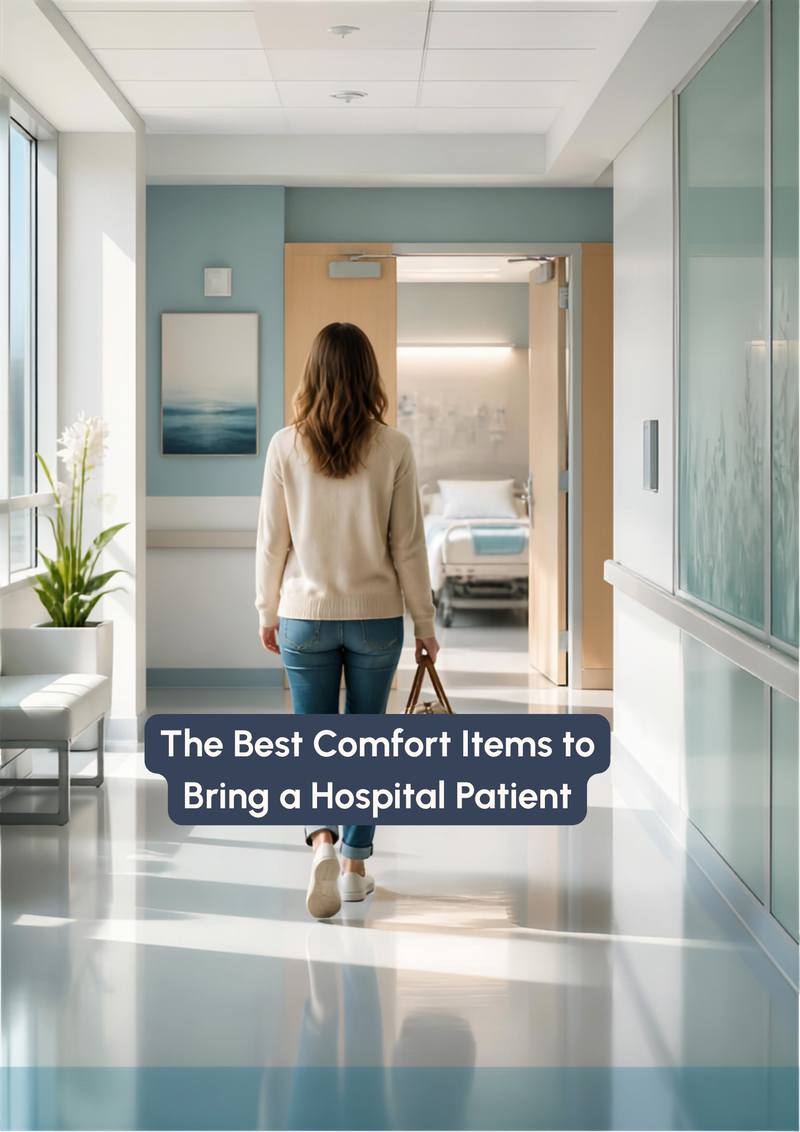 The Best Comfort Items to Bring a Hospital Patient